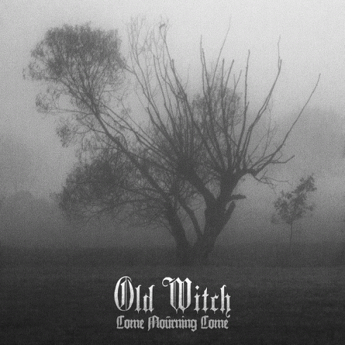 Old Witch : Come Mourning Come